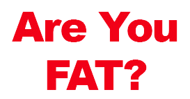 are u fat